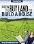 How to Buy Land to Build a House