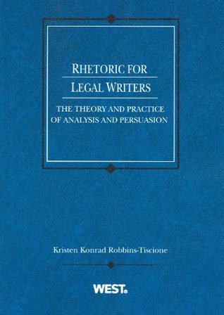 Rhetoric for Legal Writers: The Theory and Practice of Analysis and Persuasion (Coursebook)
