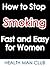 How to Stop Smoking Fast and Easy for Women by Health Man Club