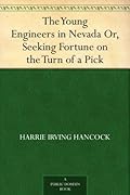 The Young Engineers in Nevada; or, Seeking Fortune on the Turn of a Pick