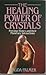 The Healing Power of Crystals by Magda Palmer The Healing Power of Crystals by Magda Palmer