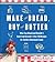 Make the Bread, Buy the Butter: What You Should and Shouldn't Cook from Scratch -- Over 120 Recipes for the Best Homemade Foods