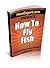 How To Fly Fish: Your Step ...