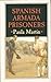 Spanish Armada Prisoners: The Story of the Nuestra Senora Del Rosario and Her Crew, and of Other Prisoners in England, 1587-97