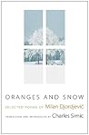 Oranges and Snow: Selected Poems of Milan Djordjević Book cover for Oranges and Snow: Selected Poems of Milan Djordjević