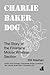 Charlie Baker Dog. The Story of the Finisterre Mobile Wireles... by Bill Meehan