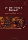 Eros and Sexuality in Islamic Art