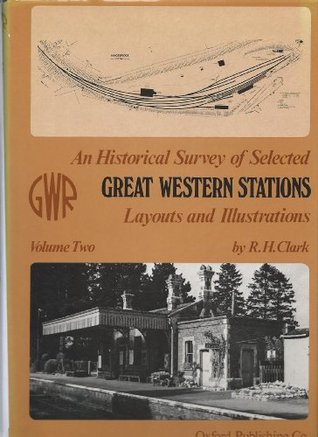 An Historical Survey of Selected Great Western Stations: Volume Two (Hardcover)