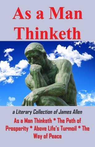 As a Man Thinketh / The Path of Prosperity / Above Life's Turmoil / The Way of Peace