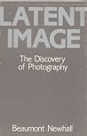 Latent Image: The Discovery of Photography Latent Image: The Discovery of Photography