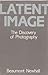 Latent Image by Beaumont Newhall