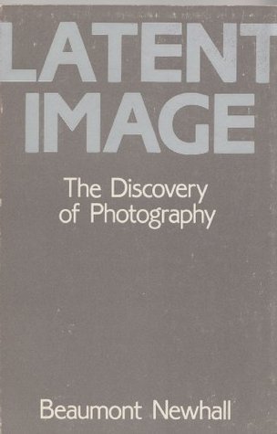 Latent Image: The Discovery of Photography (Paperback)