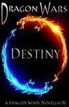 Destiny: A Dragon Wars Novella IV (Novella IV)