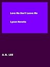 Love Me Don't Leave Me