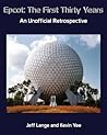 Epcot: The First Thirty Years -- An Unofficial Retrospective