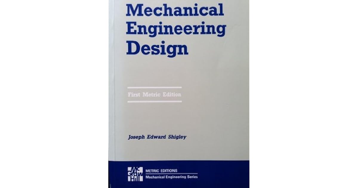 Mechanical Engineering Design Metric Edition by Joseph Edward Shigley
