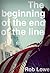 The Beginning of the End of the Line by Rob   Lowe