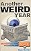 Another Weird Year II: Bizarre News Stories From Around the World: Vol 1