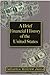 A Brief Financial History of the United States (United States History)