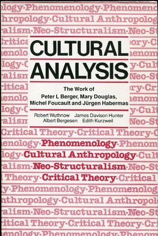 Cover of Cultural Analysis: The Work of Peter L. Berger, Mary Douglas, Michel Foucault and Jurgen Habermas
