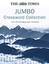 The Times Jumbo Crossword Collection: Over 100 Challenging Cryptic Crosswords The Times Jumbo Crossword Collection: Over 100 Challenging Cryptic Crosswords