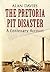 The Pretoria Pit Disaster: A Centenary Account