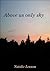 Above Us Only Sky by Natalie Lennon Above Us Only Sky by Natalie Lennon