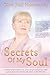 Secrets Of My Soul: A memoir of extraordinary true stories, of a spiritual journey, which made me know the truth about life, death and the Other Side.