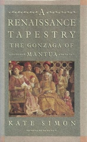 A Renaissance Tapestry: The Gonzaga of Mantua (Hardcover)