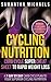 Cycling Nutrition: Carb Cycle Super Cheat Sheet to Rapid Weight Loss: A 7 Day by Day Carb Cycle Plan To Your Superior Cycling Nutrition (Bonus : 7 Top Carb Cycle Recipes Included)