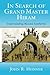 In Search of Grand Master Hiram: Understanding Masonic Symbolism (Masonic Symbols Book 3)
