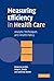 Measuring Efficiency in Health Care: Analytic Techniques and Health Policy