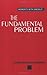 The Fundamental Problem