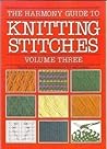 The Harmony Guide to Knitting Stitches, Volume Three (3)