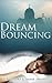 Dream Bouncing by Tony Sharp