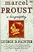 MARCEL PROUST by George D. Painter