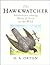 The Hawkwatcher: Adventures among Birds of Prey in the Wild