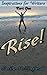 Rise: A Forty-Day Devotional (Reflections on Christian Writing Book 1)