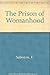 The prison of womanhood: Fo...