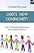 God's new community: New Testament Patterns For Today's Church