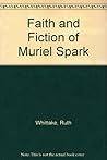 The Faith And Fiction Of Muriel Spark
