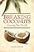 Breaking Coconuts - Discovering Your True Self (Breaking Coconuts Series Book 2)