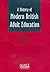 A History of Modern British Adult Education