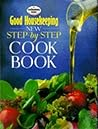 Good Housekeeping New Step-by-Step Cook Book (Good Housekeeping Cookery Club) Good Housekeeping New Step-by-Step Cook Book (Good Housekeeping Cookery Club)