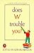 Does W Trouble You?: A Book...