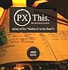 PX This - (Diary of the "Maitre d' to the Stars"): The Revised Edition PX This - (Diary of the "Maitre d' to the Stars"): The Revised Edition