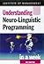 Understanding Neuro-linguistic Programming in a Week (Successful Business in a Week)
