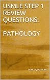 USMLE STEP 1 REVIEW QUESTIONS: PATHOLOGY