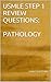 USMLE STEP 1 REVIEW QUESTIONS: PATHOLOGY