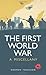 The First World War: A Misc...
